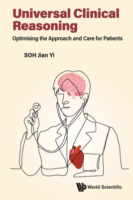 Universal Clinical Reasoning: Optimising the Approach and Care for Patients - Jian Yi Soh