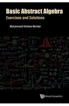 Coperta cărții 'Basic Abstract Algebra: Exercises and Solutions - Mohammed Hichem Mortad'