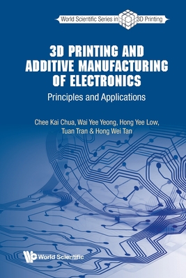 Coperta cărții '3D Printing and Additive Manufacturing of Electronics: Principles and Applications - Chee Kai Chua'