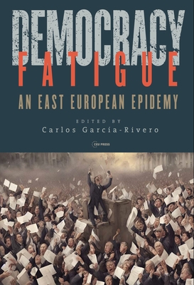 Democracy Fatigue: An East European Epidemy - Carlos García-rivero