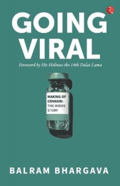 Going Viral: Making of Covaxin - Balram Bhargava