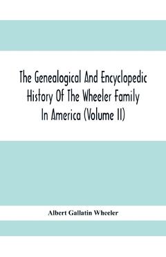 Coperta cărții 'The Genealogical And Encyclopedic History Of The Wheeler Family In America (Volume Ii) - Albert Gallatin Wheeler'