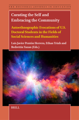 Curating the Self and Embracing the Community: Autoethnographic Evocations of U.S. Doctoral Students in the Fields of Social Sciences and Humanities - Luis Javier Pentn Herrera