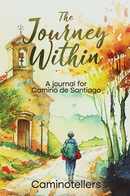 The Journey Within: A Journal for Camino de Santiago - Caminotellers