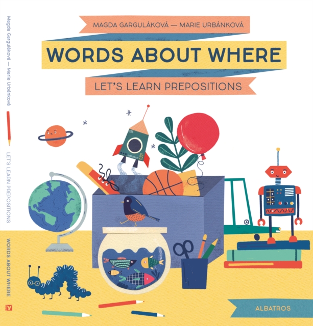 Words about Where: Let's Learn Prepositions - Magda Gargulakova