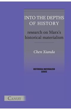Coperta cărții 'Into the Depths of History. Research on Marx's Historical Materialism - Xianda Chen'