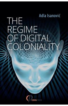 Coperta cărții 'The Regime of Digital Coloniality: Bosnian Forensic Contemporaneity - Adla Isanovic'
