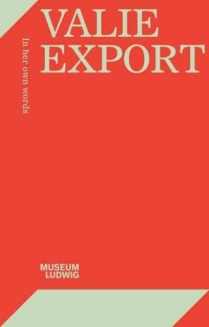 Valie Export: In Her Own Words - Valie Export