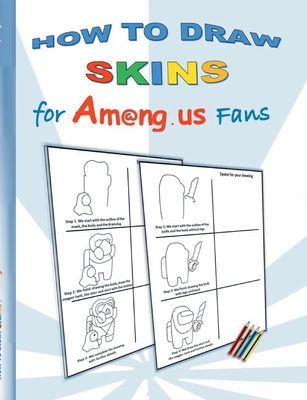 How to Draw Skins for Am@ng.us Fans: drawing, paintbook, painting, paint, coloring, color, App, computer, pc, us, game, apple, videogame, kids, childr - Ricky Roogle