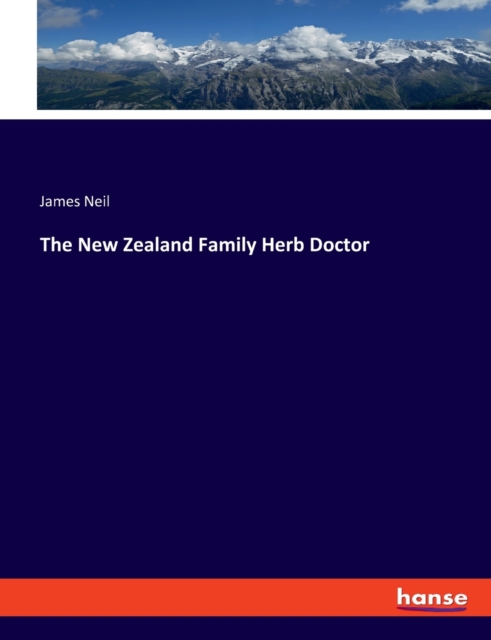 The New Zealand Family Herb Doctor - James Neil