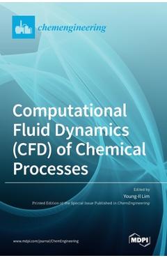 Coperta cărții 'Computational Fluid Dynamics (CFD) of Chemical Processes - Young-il Lim'