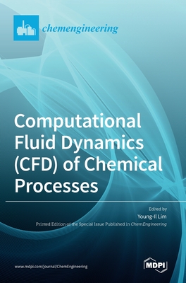 Computational Fluid Dynamics (CFD) of Chemical Processes - Young-il Lim