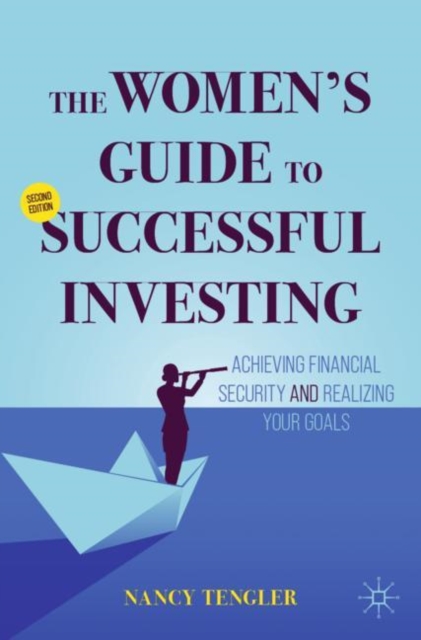 The Women's Guide to Successful Investing: Achieving Financial Security and Realizing Your Goals - Nancy Tengler