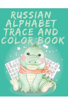 Poza produsului Russian Alphabet Trace and Color Book.Stunning Russian Coloring Book, Educational Book, Contains; Trace the Letters, Words and Objects Starting with E - Cristie Publishing