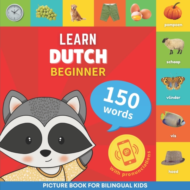 Learn dutch - 150 words with pronunciations - Beginner: Picture book for bilingual kids - Goose And Books