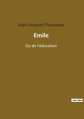 Emile: Ou de l'ducation - Jean-jacques Rousseau