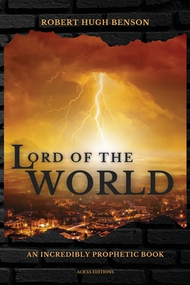 Lord of the World: Large Print Edition - Robert Hugh Benson