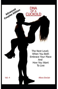 Coperta cărții 'DNA of a Cuckold - Advanced Couples Edition: The Next Level; When You Both Embrace Your Place And How You Want To Live'