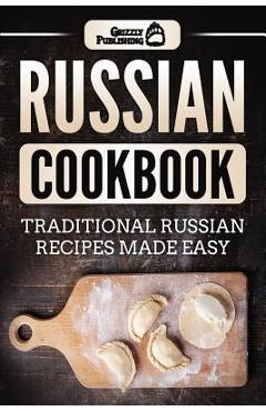 Poza produsului Russian Cookbook: Traditional Russian Recipes Made Easy - Grizzly Publishing