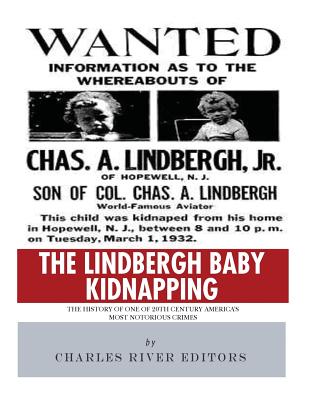 The Lindbergh Baby Kidnapping: The History of One of 20th Century America's Most Notorious Crimes - Charles River