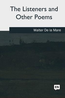The Listeners and Other Poems - Walter De La Mare