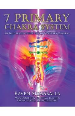 Coperta cărții '7 Primary Chakra System: An Illustrated Guide to the 7 Primary Chakras - Raven Shamballa'