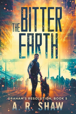 Coperta cărții 'The Bitter Earth: A Post Apocalyptic Thriller - A. R. Shaw'