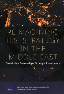 Reimagining U.S. Strategy in the Middle East: Sustainable Partnerships, Strategic Investments - Dalia Dassa Kaye