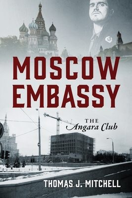Coperta cărții 'Moscow Embassy: The Angara Club - Thomas J. Mitchell'