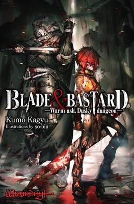 Blade & Bastard, Vol. 1 (Light Novel): Warm Ash, Dusky Dungeon - Kumo Kagyu
