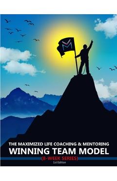 Coperta cărții 'The Maximized Life Coaching & Mentoring Winning Team Model - Ti'juana Gholson'