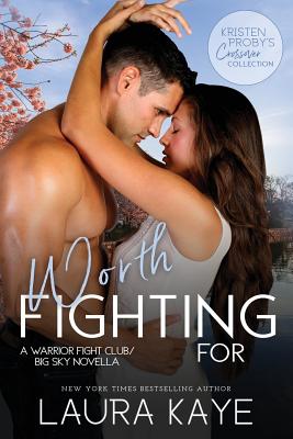 Worth Fighting For: A Warrior Fight Club/Big Sky Novella - Kristen Proby