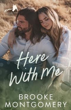 Poza produsului Here With Me: An Ex-boyfriend's Dad, Age Gap Small Town Romance - Brooke Montgomery