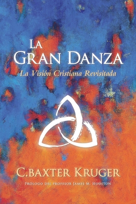 La Gran Danza - C. Baxter Kruger