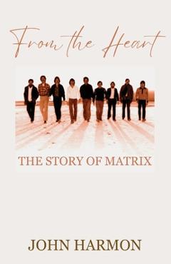 Poza produsului From the Heart: The Story of Matrix - John Harmon