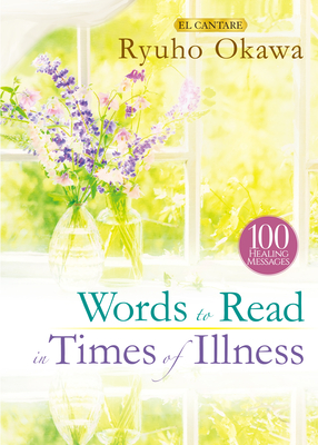 Words to Read in Times of Illness - Ryuho Okawa