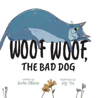 Woof Woof, The Bad Dog - Kate Nilson
