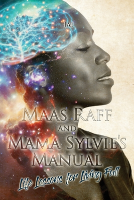 Maas Raff and Mama Sylvie's Manual Life Lessons for Living Full - Janice Clarke