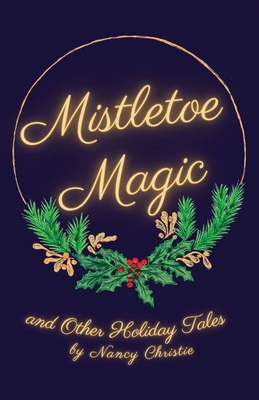 Mistletoe Magic - Nancy Christie