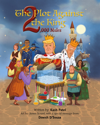 The Plot Against the King 2,000 Mules - Kash Patel