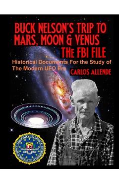 Coperta cărții 'Buck Nelson's Trip to Mars, Moon & Venus: THE FBI FILE: Historical Documents For the Study of The Modern UFO Era -'