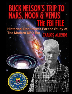 Coperta cărții 'Buck Nelson's Trip to Mars, Moon & Venus: THE FBI FILE: Historical Documents For the Study of The Modern UFO Era -'
