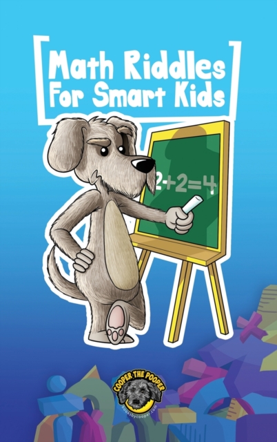 Math Riddles for Smart Kids: 400+ Math Riddles and Brain Teasers Your Whole Family Will Love - Cooper The Pooper