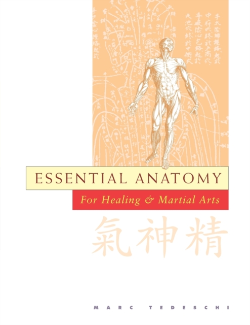 Essential Anatomy: For Healing and Martial Arts - Marc Tedeschi