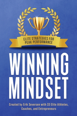 Winning Mindset: Elite Strategies for Peak Performance - Erik Seversen