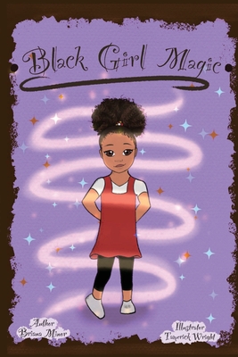 Black Girl Magic - Briana Minor