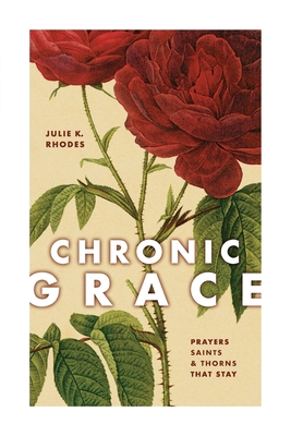 Chronic Grace - Julie K. Rhodes