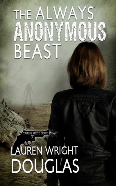The Always Anonymous Beast - Lauren Wright Douglas
