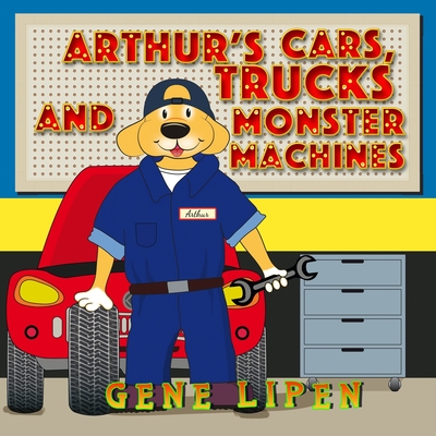 Arthur's Cars, Trucks and Monster Machines - Gene Lipen