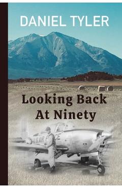 Coperta cărții 'Looking Back At Ninety - Daniel Tyler'